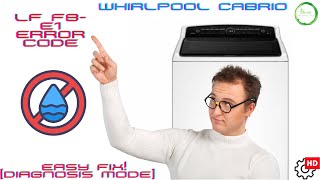 Whirlpool Cabrio Washer [LF & F8-E1 Error Code] Easy Fix! [Diagnosis Mode]