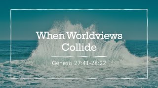 When Worldviews Collide | 12/18/22