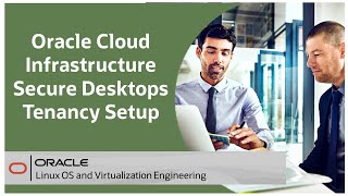 Oracle Cloud Infrastructure Secure Desktops Tenancy Setup