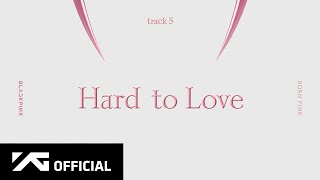 Download BLACKPINK - ‘Hard to Love’ (Official Audio) mp3