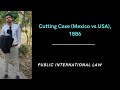 cutting case (Mexico vs USA) passive nationality principle , state jurisdiction