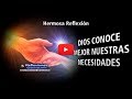 Dios conoce mejor nuestras necesidades - Reflexiones cristianas