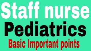 Staff Nurse Pediatrics Basic Important points