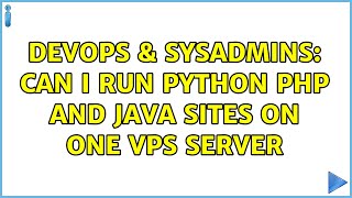 DevOps & SysAdmins: Can i run Python PHP and Java sites on one VPS server