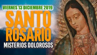 Santo Rosario de Hoy Viernes 13 de Diciembre de 2019| MISTERIOS DOLOROSOS