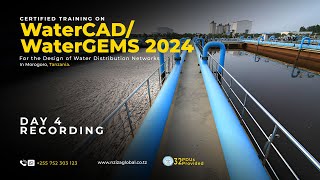 DAY 4 Recording: WaterGEMS/WaterCAD 2024 Certified Training  | Nziza Global Tanzania