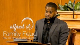 May 5, 2019 "Family Feud", Rev. Dr. Howard-John Wesley