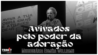 Avivados pelo poder da adoração | Missionária Edméia Williams