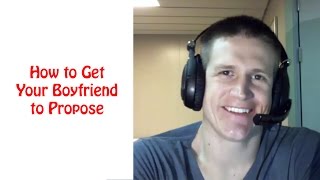 How to Get Your Boyfriend to Propose to You
