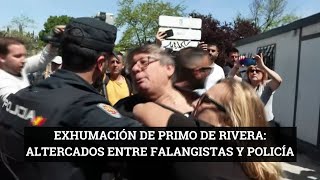 Tensión entre la policía y un grupo de falangistas en la exhumación de Primo de Rivera