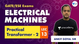 Electrical Machines | Lec 13 | Practical Transformer (Part 2) | GATE Electrical Engineering