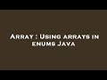 Array : Using arrays in enums Java