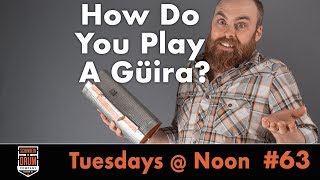 How Do You Play A Guira?  Tuesdays @ Noon #63