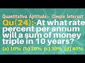 Q24 | At what rate percent per annum will a sum of money triple in 10 years? | Simple Interest