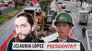 ¿Claudia López fue pésima alcaldesa o va para presidenta? | La Pulla