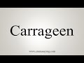 How To Say Carrageen