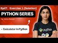 Exercise 1 (Solution) : Calculator using Python | Python Tutorial  -  #Ep27