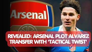 Revealed: Arsenal plot Alvarez transfer with 'tactical twist'