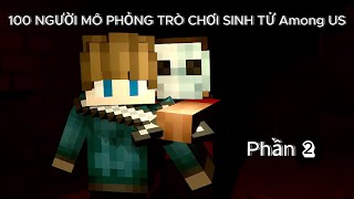 100 Người Chơi Mô Phỏng TRÒ CHƠI SINH TỬ Among US Trong Minecraft | Phần 2 ( Sói Đội Lốt Cừu )