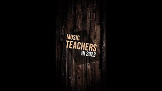 What are like Music Teachers in 2022?