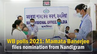 WB polls 2021: Mamata Banerjee files nomination from Nandigram