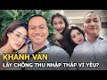 Khánh Vân lấy chồng thu nhập thấp vì yêu?