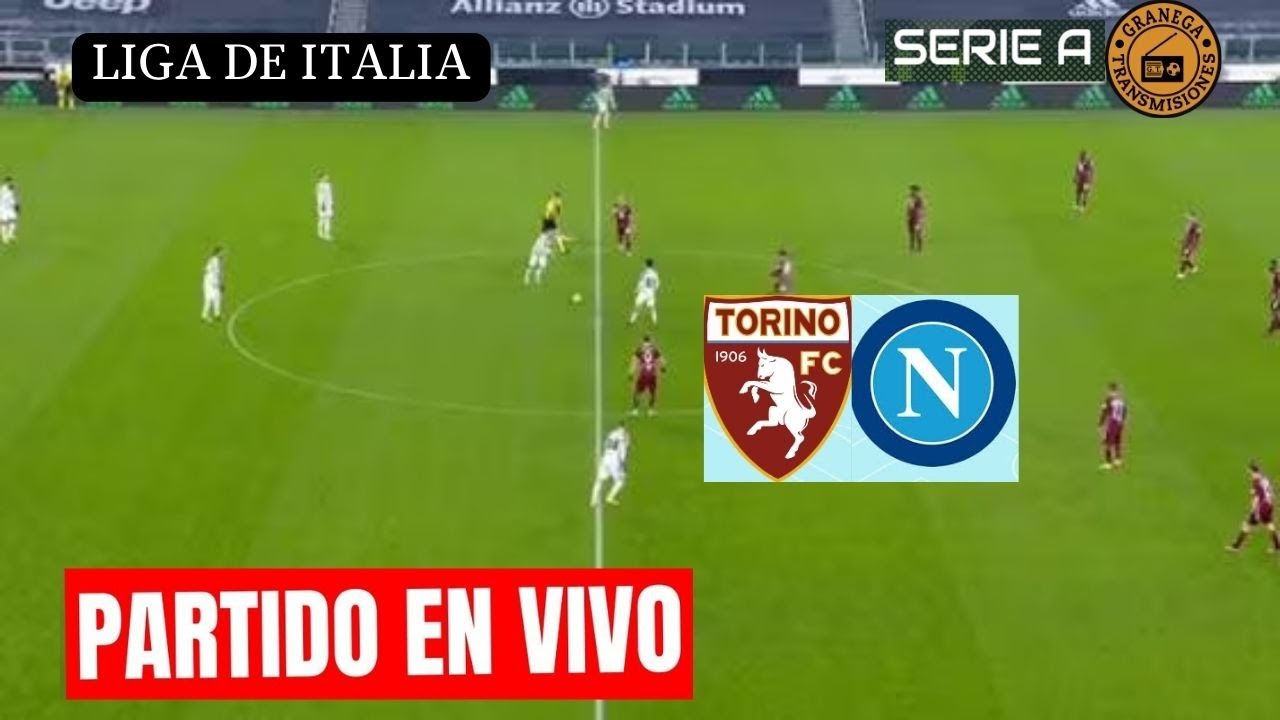 TORINO VS NAPOLI EN VIVO POR GRANEGA 🔴 ITALIA: SERIE A - JORNADA 19 ...