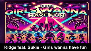 Ridge feat. Sukie - Girls wanna have fun