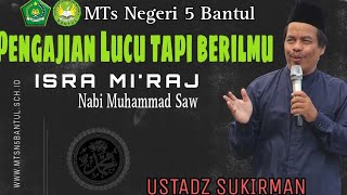 Pengajian Memperingati Isra Mi'raj Nabi Muhammad Saw, Ustadz Sukirman di MTs Negeri 5 Bantul//Lucu