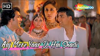 Aaj Mere Yaar Di Hai Shadi | Akshay Kumar, Kareena, Bobby, Lara | Alka Yagnik Hit Love Song | Dosti