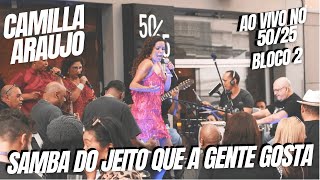 Samba ao Vivo no 50.25 - Camilla Araujo - Bloco 2 de 3