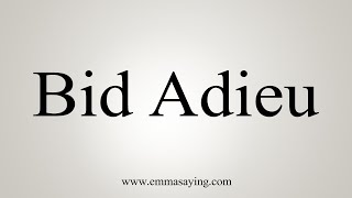 How To Say Bid Adieu