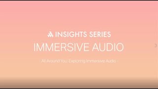 BPI Insight Session: Exploring Immersive Audio - Keynote from Audio Director, Dani Valkova