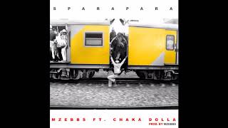 Mzebbs - Sparapara Ft Chaka Dolla