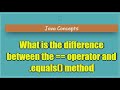 Java Equality Showdown: == Operator vs. .equals() Method Explained