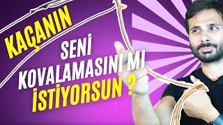 Kaçan Birinin Senin Peşine Düşmesini  Nasıl Sağlarsın ? - BİLİNMEYEN 7 PSİKOLOJİK YOL !