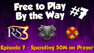 Free to Play BTW #7 - Spending 50M on Prayer! [Runescape] Episode 7