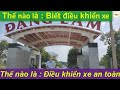 Như thế nào là biết điều khiển xe và điều khiển xe an toàn - Thầy Tâm