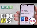 Google Pixel 9a - Easy Guide on How to Clone Apps and Use Dual Apps