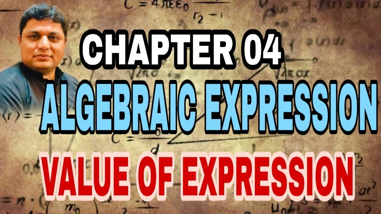 LECTURE 4 Chapter 04 (Algebraic Expression) Value Of Expression(STBB ...