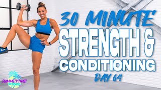30 Minute Strength & Conditioning Workout | Summertime Fine 3.0 - Day 64