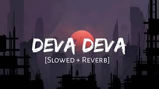 Deva Deva [Slowed+Reverb] - Bramastra | Arijit Singh, Jonita Gandhi | Musician173