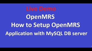 OpenMRS- How to Setup OpenMRS application with MySQL DB server