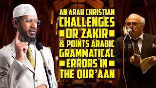 An Arab Christian Challenges Dr Zakir & Points Arabic Grammatical Errors in the Quran