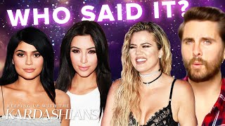 Guess Who Said It On "Keeping Up With The Kardashians" | E!