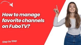 How to manage favorite channels on FuboTV ? - Step by Step