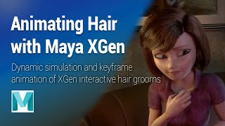 Animating Hair with Maya XGen | Dynamic simulation & keyframe animation of hair grooms