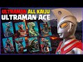 ULTRAMAN ALL KAIJU - Ultraman ACE 【ウルトラマンエース】