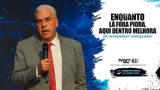 Enquanto lá fora piora, aqui dentro melhora | Pr. Wanderley Carceliano | Culto Pastoral | 06/08/2023