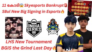 LHS New Tournament | 11 കോടി😱 Skyesports Bankrupt🚨| S8ul Big Signing🚀| BGIS Grind | Esports Talks